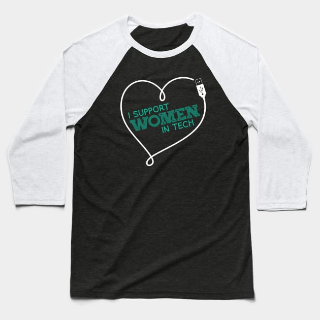 I Support Women in Tech! Baseball T-Shirt by rayemana